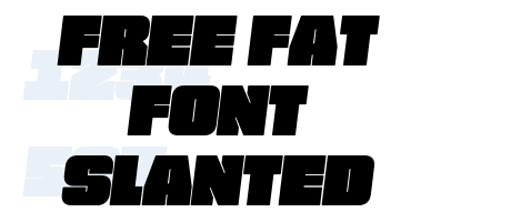 FREE FAT FONT Slanted