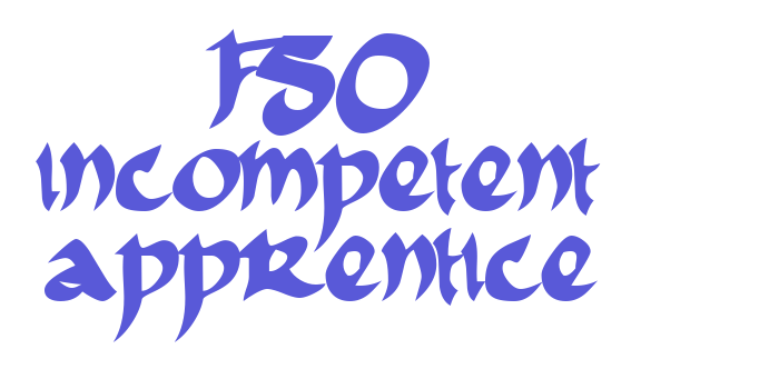 FSO incompetent apprentice Font Download