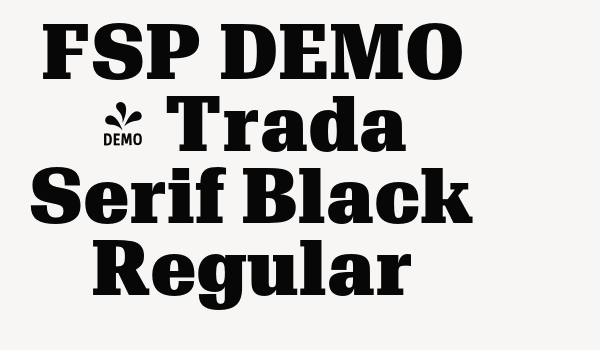 FSP DEMO – Trada Serif Black Regular Font