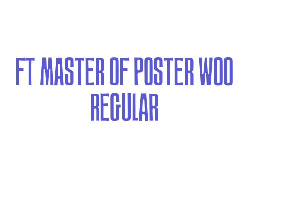 FT MASTER OF POSTER W00 Regular Font