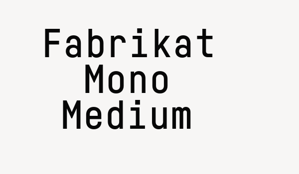 Fabrikat Mono Medium Font