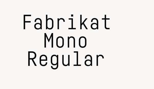 Fabrikat Mono Regular Font