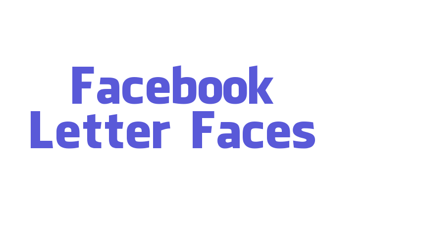 Facebook Letter Faces Font Download