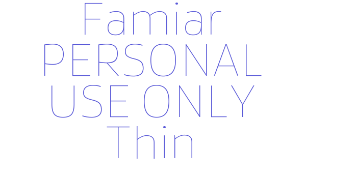 Famiar PERSONAL USE ONLY Thin Font Download