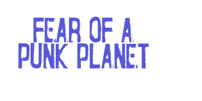 Fear of a Punk Planet Font