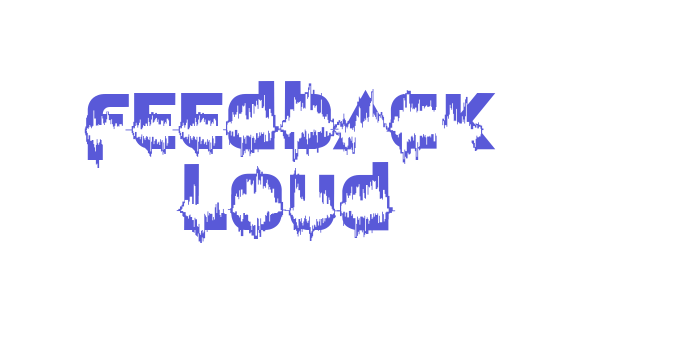 Feedback Loud Font Download