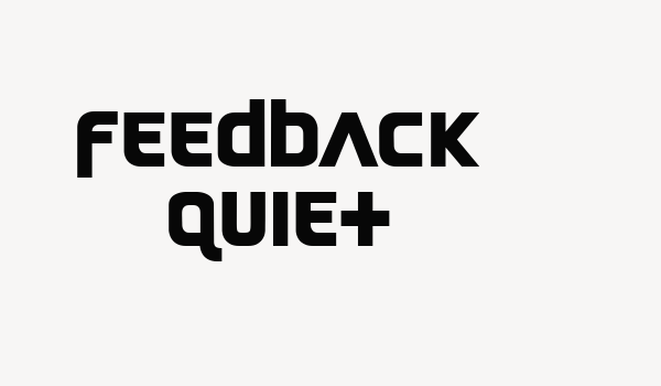 Feedback Quiet Font