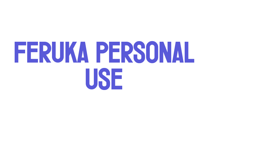 Feruka Personal Use Font