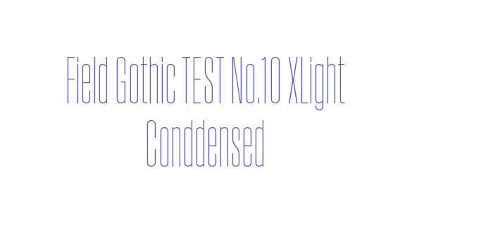 Field Gothic TEST No.10 XLight Conddensed Font