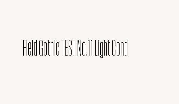 Field Gothic TEST No.11 Light Cond Font