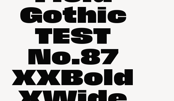 Field Gothic TEST No.87 XXBold XWide Font