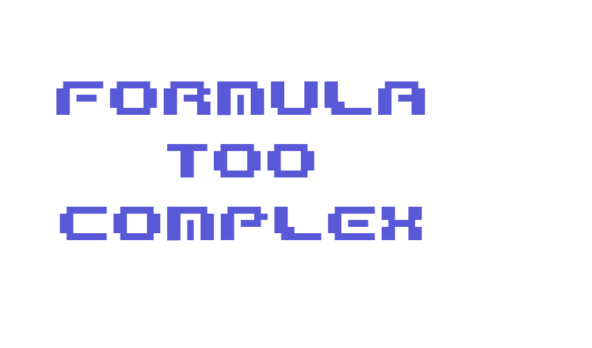 Formula too complex Font