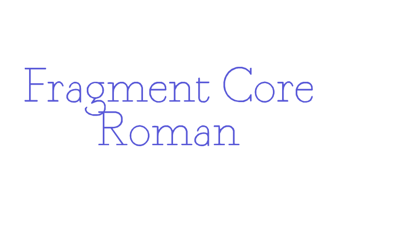 Fragment Core Roman Font Download