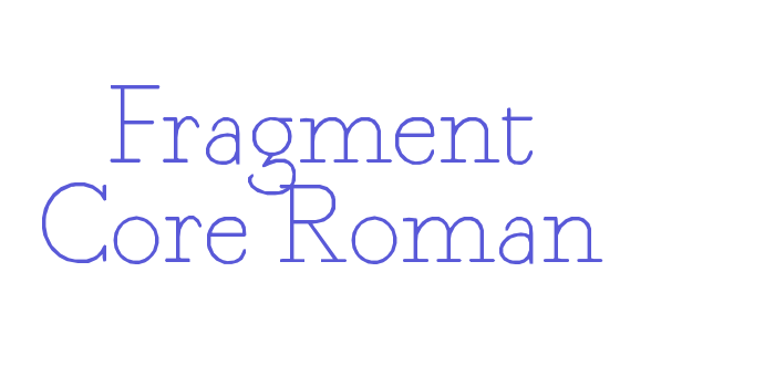 Fragment Core Roman Font