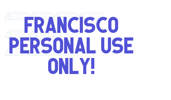 Francisco PERSONAL USE ONLY! font download