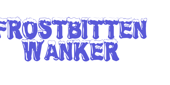 Frostbitten Wanker Font