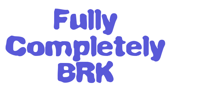 Fully Completely BRK Font