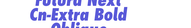 Futura Next Cn-Extra Bold Oblique