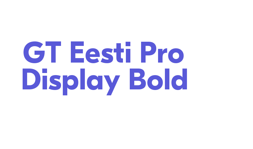 GT Eesti Pro Display Bold Font