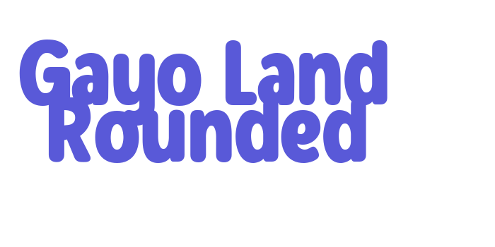 Gayo Land Rounded Font Download