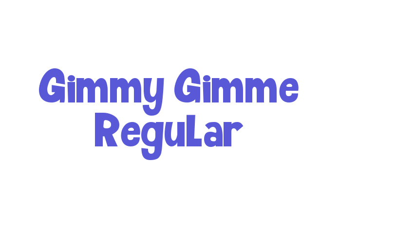 Gimmy Gimme Regular Font