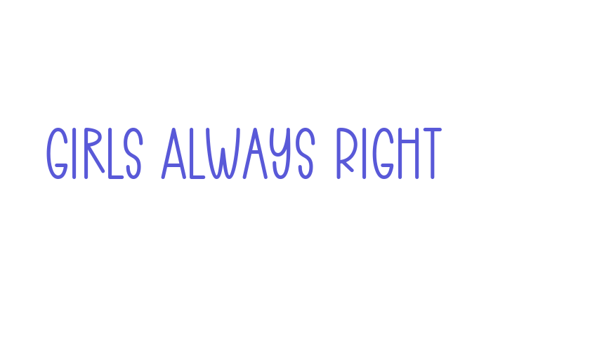 Girls Always Right Font