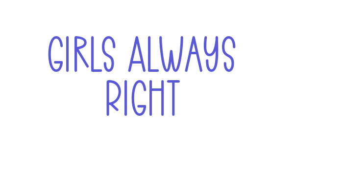 Girls Always Right Font