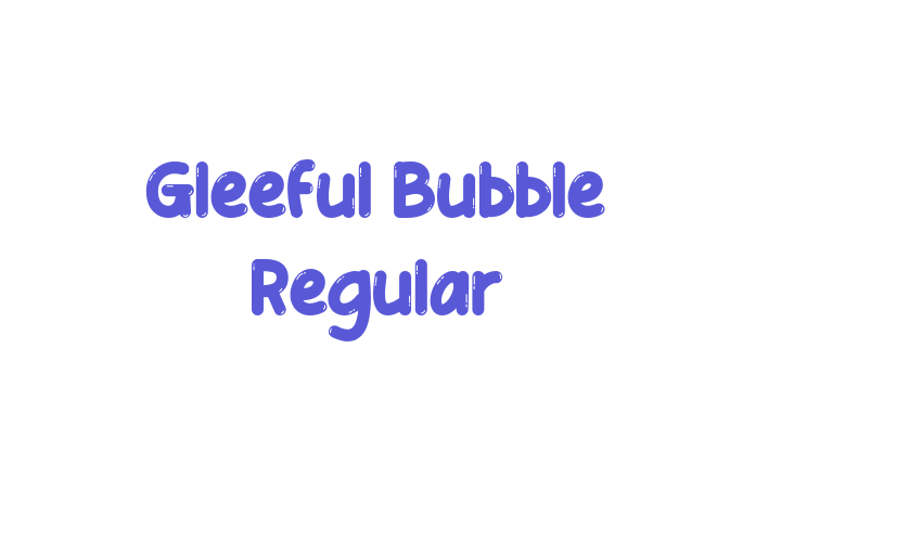 Gleeful Bubble Regular Font Download