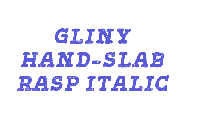 Gliny Hand-Slab Rasp Italic Font