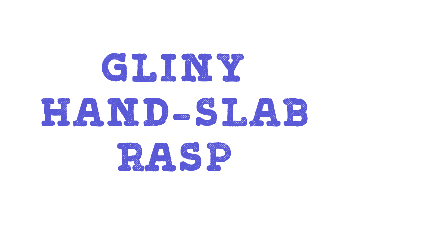 Gliny Hand-Slab Rasp Font