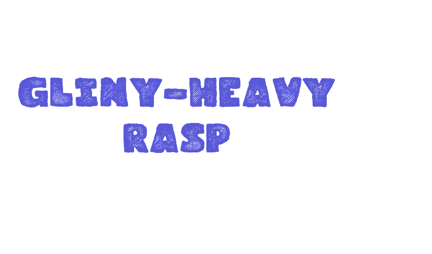 Gliny-Heavy Rasp Font