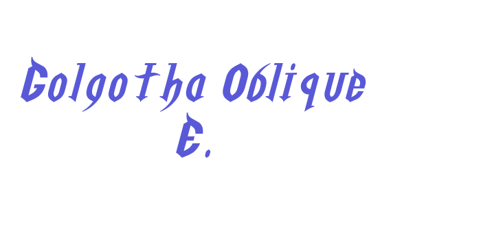 Golgotha Oblique E. Font Download