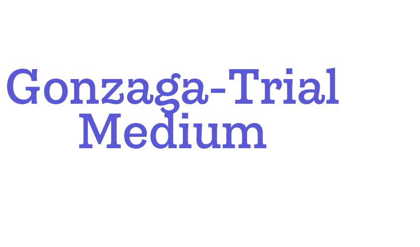 Gonzaga-Trial Medium Font