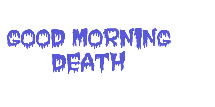 Good Morning Death Font Download