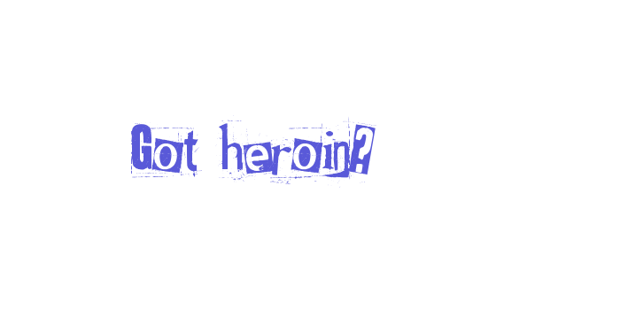 Got heroin? Font Download