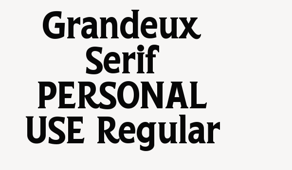 Grandeux Serif PERSONAL USE Regular Font