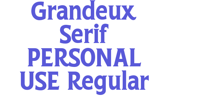 Grandeux Serif PERSONAL USE Regular Font Download