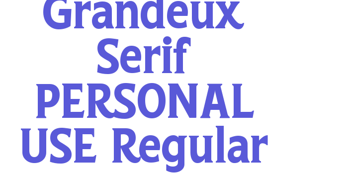 Grandeux Serif PERSONAL USE Regular Font