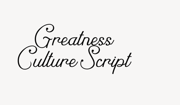 Greatness Culture Script Font