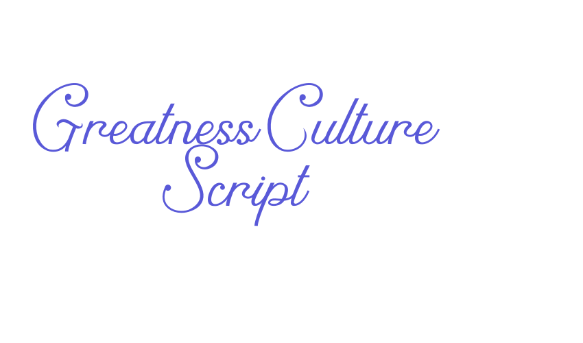 Greatness Culture Script Font Download