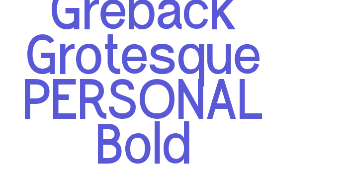 Greback Grotesque PERSONAL Bold Font