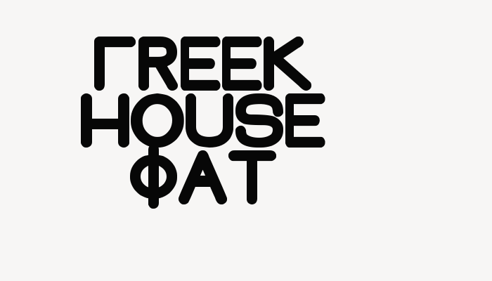 Greek House Fat font download