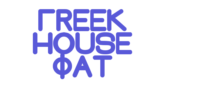 Greek House Fat Font Download