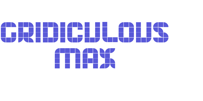 Gridiculous Max Font