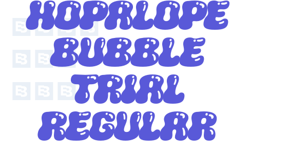 HOPALOPE BUBBLE TRIAL Regular font free