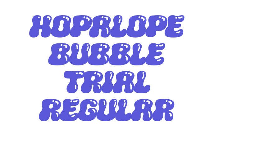 HOPALOPE BUBBLE TRIAL Regular Font Download