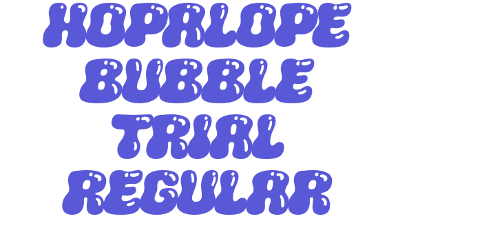 HOPALOPE BUBBLE TRIAL Regular Font Download