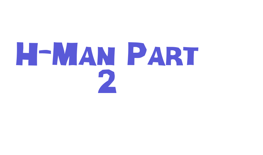 H-Man Part 2 Font