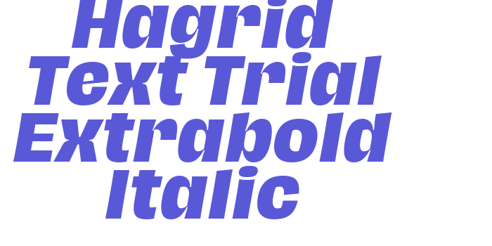 Hagrid Text Trial Extrabold Italic Font Download