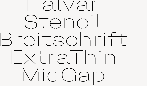 Halvar Stencil Breitschrift ExtraThin MidGap Font